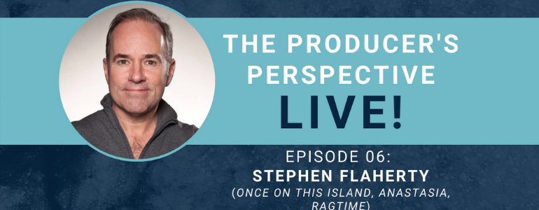 The Producer’s Perspective LIVE! Episode 6: Stephen Flaherty