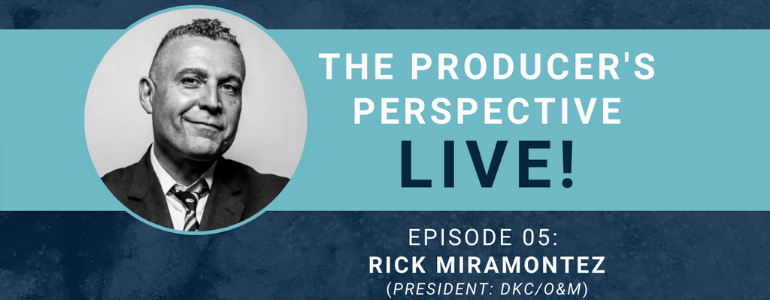 The Producer’s Perspective LIVE! Episode 5: Rick Miramontez