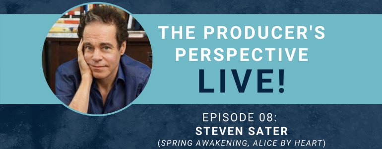 The Producer’s Perspective LIVE! Episode 8: Steven Sater