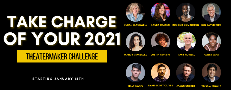Take The “Take Charge of your ’21” Challenge with me and these super TheaterMakers!