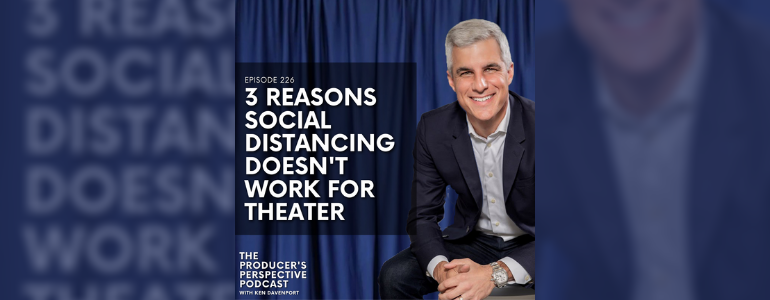 Podcast Episode #226:  Why doesn’t social distancing work for the theater . . . again?