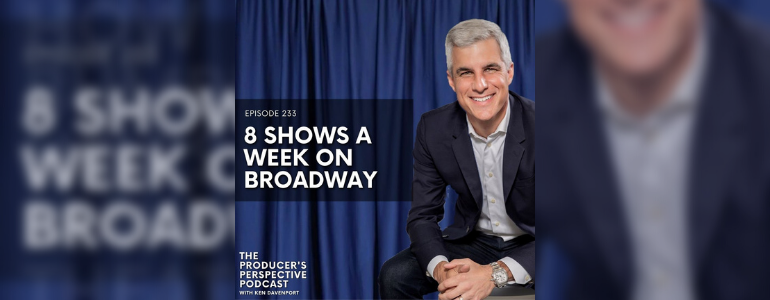 Podcast Episode #233: 8 Shows A Week on Broadway
