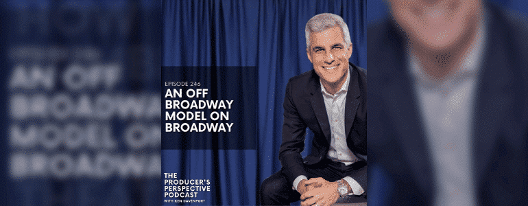 Podcast Episode #246: An Off Broadway Model On Broadway